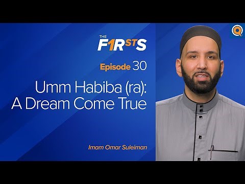 Umm Habiba (ra) - Part 1: A Dream Come True | The Firsts | Dr. Omar Suleiman