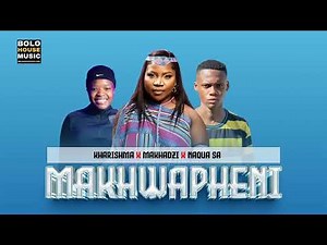 Makhwapheni- Makhadzi feat Kharishma and Naqua SA.