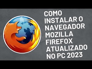 COMO INSTALAR O NAVEGADOR MOZILLA FIREFOX ATUALIZADO (2023) NO PC WINDOWS