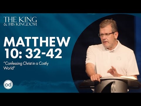 Confessing Christ in a Costly World | Matthew 10: 32–42