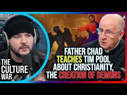 Father Chad Teaches Tim Pool About Christianity, The Creation of Demons