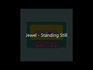 Jewel - Standing Still (Lyrics)