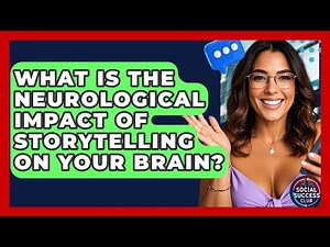 What Is The Neurological Impact Of Storytelling On Your Brain? - Social Success Club