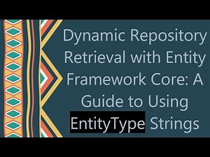 Dynamic Repository Retrieval with Entity Framework Core: A Guide to Using EntityType Strings