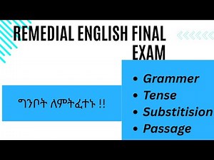 English remedial exam part 3 |ሪሚዲያል እንግሊዝኛ final exam