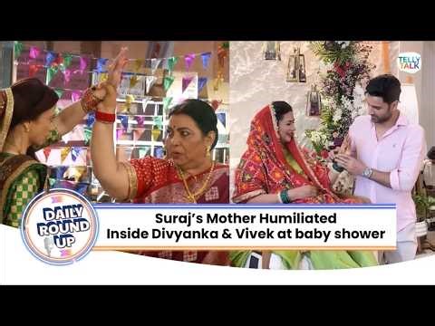 LIVE : Pati Brahmachari : Suraj’s Mother Humiliated | TV Stars Grace Divyanka Tripathi’s Baby Shower