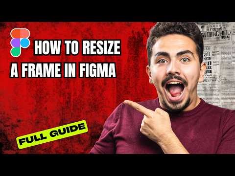 How to Resize a Frame in Figma [2026 Full Guide]