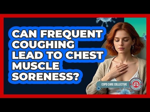 Can Frequent Coughing Lead To Chest Muscle Soreness?