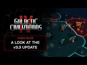 Video Dev Journal: A Look at the v3.3 Update | Galactic Civilizations IV