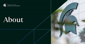 About | Michigan State University - MSU Health Sciences