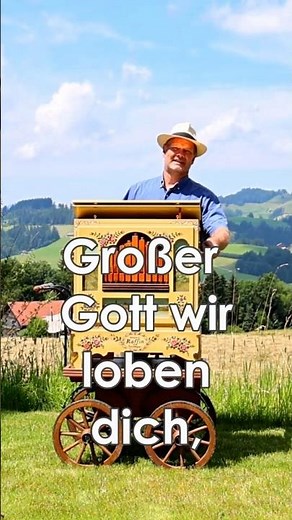Ein Klassiker auf Drehorgel: Großer Gott wir loben dich