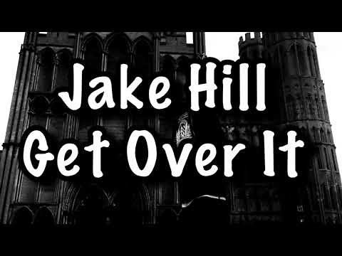 Jake Hill - Get Over It Lyrics