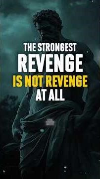 The Strongest Revenge is Not Revenge at All | Stoicism