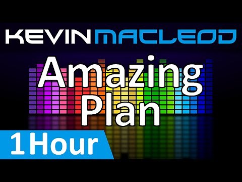 Kevin MacLeod: Amazing Plan [1 HOUR]