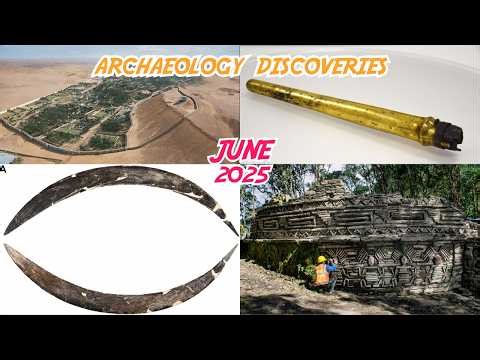 New Archaeology Discoveries from June 2025