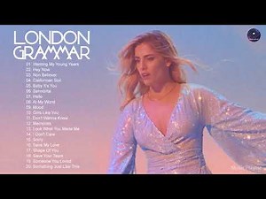 London Grammar Best Songs Full Album - London Grammar Greatest Hits 2021