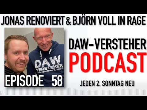 Jonas renoviert und Björn voll in Rage | DAW-Versteher Podcast 58