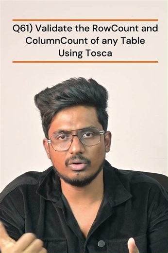 Q61) Validate the row count and column count of any table using Tosca?