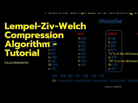 Lempel-Ziv-Welch Compression Algorithm - Tutorial