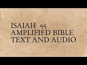 Isaiah 55 - Amplified Bible - Text And Audio