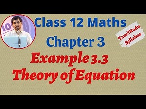 TN New Syllabus Class 12 Maths | Example 3.3 | Theory of Equation | சமன்பாட்டியல்