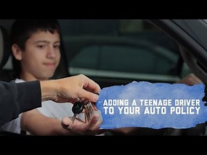Adding a Teenage Driver to Your Auto Policy