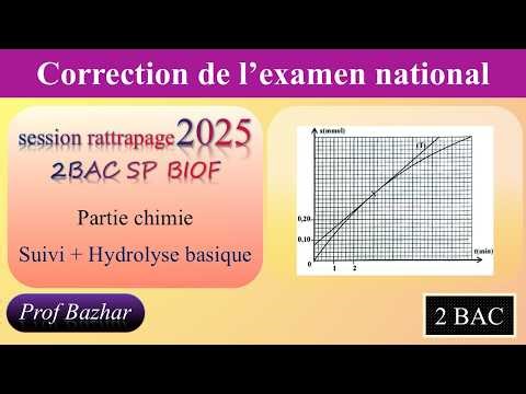 Suivi + Hydrolyse basique : examen national rattrapage 2025 chimie partie 3 2BAC SP