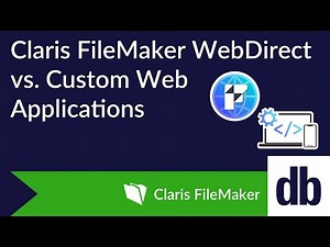 Claris FileMaker WebDirect vs. Custom Web Applications