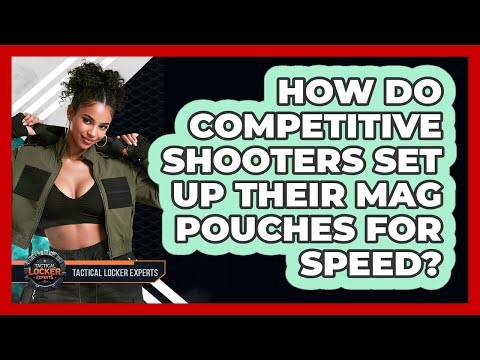 How Do Competitive Shooters Set Up Their Mag Pouches For Speed? - Tactical Locker Experts