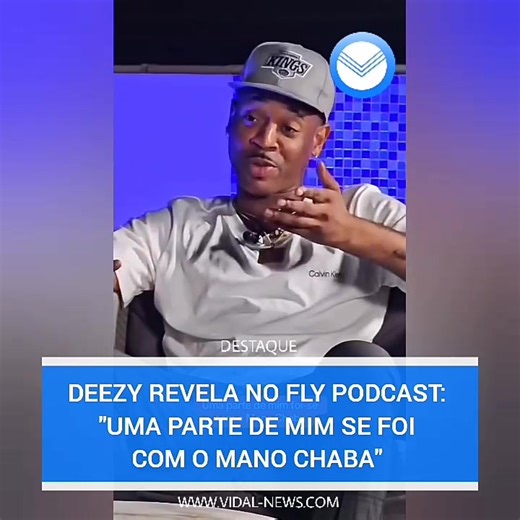 Deezy revela no Fly Podcast: "Uma parte de mim se foi com o Mano Chaba". Confira abaixo 👇🏾 | Vidal News