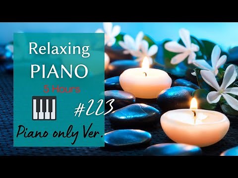 Relaxing Piano Music (No mid-roll ads)５hours: SPA, Meditation, Sleep, Focus, Study