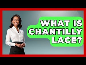 What Is Chantilly Lace? - How It Comes Together