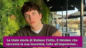 La triste storia di Stefano Cirillo, il tiktoker che racconta la sua leucemia, tutto all'improvviso.