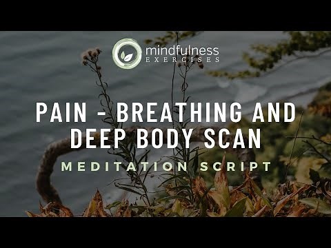 Pain, Deep Breathing & Body Scan - A Guided Mindfulness Meditation Script