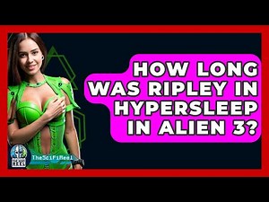How Long Was Ripley In Hypersleep In Alien 3? - The SciFi Reel