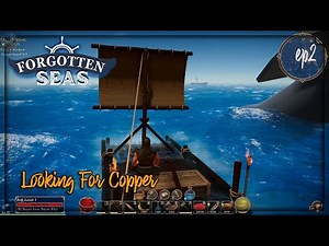 Forgotten Seas - ep2 Looking For Copper - Survive, Build, Craft