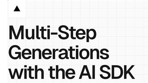AI SDK多步（Agentic）生成，打造智能应用新体验