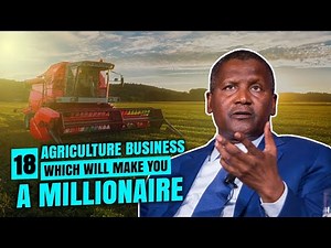 18 Agriculture Business Ideas That Will Make You A Millionaire