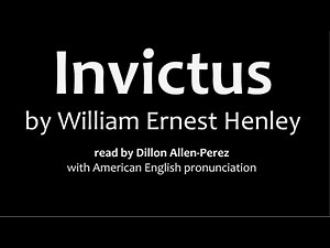 Invictus by William Ernest Henley (Poetry Recitation with American English Pronunciation)