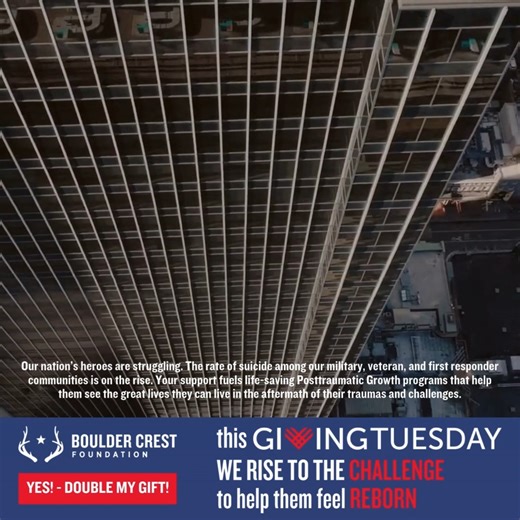 Our nation's heroes are struggling. The rate of suicide among our military, veteran, and first responder communities is on the rise. Your support fuels life-saving Posttraumatic Growth training programs that help them envision the great lives they can live in the aftermath of their traumas and challenges. This #GivingTuesday your donation goes means TWICE as much with the matching gift challenge from the Pronio Family. GIVE TODAY AND DOUBLE YOUR IMPACT! https://support.bouldercrest.org/product/g