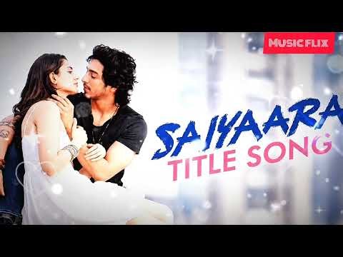Saiyaara Full Song |Ahaan Panday,Aneet Padda | Tanishk Bagchi,Faheem A, Arslan N |Irshad Kamil#song