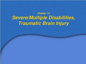 Chapter 12 Severe/Multiple Disabilities, Traumatic Brain Injury - SlideServe