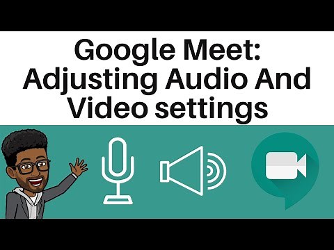 How To Adjust Audio And Video settings In Google Meet