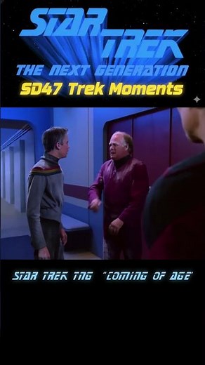 Star Trek TNG: Coming of Age - Sometimes a Wesley scene is the Right Choice... | SD47 Moments