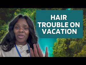 5 Travel Hair Problems and How to Fix Them While Wearing a Protective Style