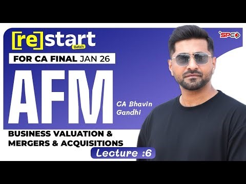 CA Final AFM Restart Batch - Jan26 | Business Valuation&Mergers & Acquisitions | Lec 6