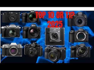 TOP 10 OR 11 MUST HAVE CAMERAS FOR 2025