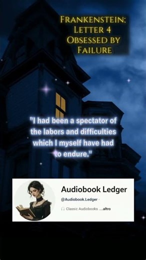 🕯️ Frankenstein — Letter 4 Obsessed by Failure by Mary Wollstonecraft Shelley