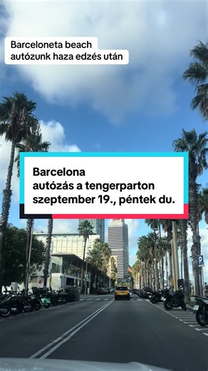 Barcelona, tengerpart, péntek délután autózunk haza, az edzés után. Csodálatos az idő, szeptember 19.-e, péntek du kb 27 fok. A város még mindig telw turistával, a közlekedésen érzik a lwgjobban #barcelona #spain #foryoupage❤️❤️ #fyp #nekedbelegyen