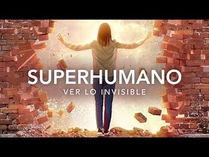 Superhumano: Ver lo invisible